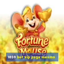 1859 bet vip paga mesmo